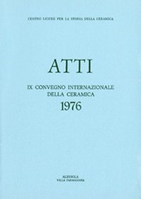 IX Convegno 1976: Ceramica da fuoco ed i contenitori: forme ed usi domestici in Età Preindustriale