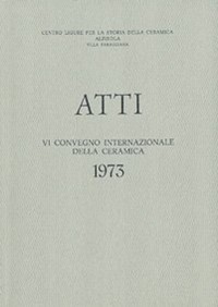 VI Convegno 1973: Introduzione alla tipologia, alla stilistica ed alla nomenclatura ceramica