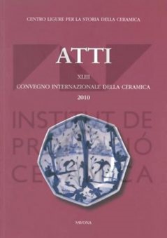 XLIII Convegno 2010: La ceramica nei periodi di transizione. Novità e persistenze nel Mediterraneo tra XII e XVI secolo