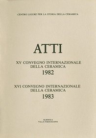 XV Convegno 1982: Il servizio da tavola in ceramica; XVI Convegno 1983: Rapporti ceramici tra Italia ed Europa settentrionale