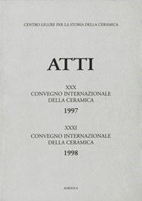 XXX Convegno 1997: Contenitori da trasporto e da magazzino tra Tardo Antico e Basso Medioevo; XXXI Convegno 1998: Penisola Iberica e Italia: rapporti e influenze nella produzione ceramica dal Medioevo al XVII secolo