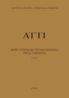 XXXIV Convegno 2001: Problemi e aspetti delle produzioni ingobbiate. Origini e sviluppi, tecniche, tipologie