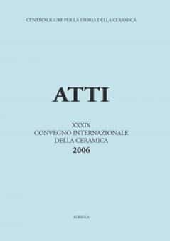 XXXIX Convegno 2006: La ceramica da fuoco e da dispensa nel basso medioevo e nella prima età moderna